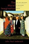 The Moral Imagination - John Paul (Professor of International Peacebuilding Lederach - 9780199747580