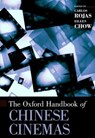 The Oxford Handbook of Chinese Cinemas - Carlos (Associate Professor of Chinese Cultural Studies Rojas ; Eileen (Assistant Professor of Chinese Literary and Cultural Studies Chow - 9780199765607