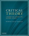 Critical Theory: A Reader for Literary and Cultural Studies - Robert Dale Parker - 9780199797776