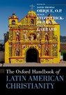 The Oxford Handbook of Latin American Christianity - DAVID THOMAS (ASSOCIATE PROFESSOR AND DIRECTOR OF LATIN AMERICAN AND LATINA/O STUDIES,  Associate Professor and Director of Latin American and Latina/o Studies, Profidence College) Orique ; Susan (Professor and Chair of History, Professor and Chair of History, California State University, Northridge - 9780199860357