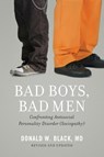 Bad Boys, Bad Men - Donald W. (Professor of Psychiatry Black - 9780199862030