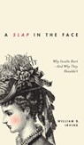 A Slap in the Face - William B. (Professor of Philosophy Irvine - 9780199934454