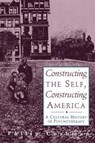 Constructing The Self, Constructing America - Philip Cushman - 9780201441925