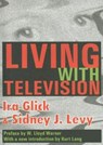Living with Television - IRA D. (PROFESSOR EMERITUS OF PSYCHIATRY,  Dept. of Psychiatry & Behavioral Sciences, Stanford University School of Medicine) Glick ; Sidney J. Levy ; W. Lloyd Warner ; Kurt Lang - 9780202307961