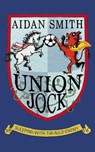 Union Jock - Aidan Smith - 9780224080156