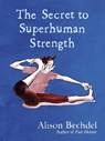 The Secret to Superhuman Strength - Alison Bechdel - 9780224101905