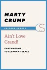 Ain't Love Grand! - Marty Crump - 9780226094434