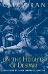 On the Heights of Despair - E.M. Cioran - 9780226106717