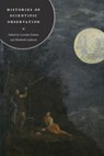 Histories of Scientific Observation - Lorraine Daston ; Elizabeth Lunbeck - 9780226136783