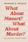 What About Mozart? What About Murder? - Howard S. Becker - 9780226166520