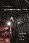 The Architecture of Story - Will Dunne - 9780226181912
