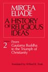 History of Religious Ideas, Volume 2 - Mircea Eliade - 9780226204031