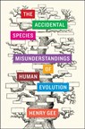 The Accidental Species - Henry Gee - 9780226271200