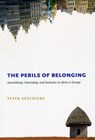 The Perils of Belonging - Peter Geschiere - 9780226289656
