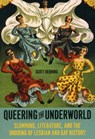 Queering the Underworld - Scott Herring - 9780226327907