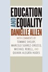 Education and Equality - Danielle Allen ; Tommie Shelby ; Marcelo Suárez-Orozco ; Michael Rebell ; Quiara Alegría Hudes - 9780226373249