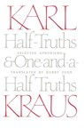 Half-Truths and One-And-A-Half Truths: Selected Aphorisms - Karl Kraus - 9780226452685