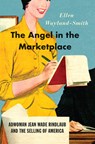 The Angel in the Marketplace - Ellen Wayland-Smith - 9780226486321