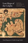Lost Maps of the Caliphs - Yossef Rapoport ; Emilie Savage-Smith - 9780226553405