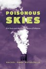 Poisonous Skies - Rachel Emma Rothschild - 9780226634852