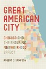 Great American City - Robert J. Sampson - 9780226733883