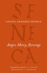 Anger, Mercy, Revenge - Lucius Annaeus Seneca ; Robert A Kaster ; Martha C Nussbaum ; Robert A. Kaster - 9780226748429