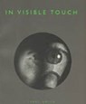 In Visible Touch - Terry Smith - 9780226764115