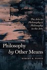 Philosophy by Other Means - Robert B. Pippin - 9780226770802