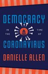 Democracy in the Time of Coronavirus - Danielle Allen - 9780226815626