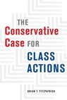 The Conservative Case for Class Actions - FITZPATRICK,  Brian T. - 9780226816739