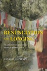 Renunciation and Longing - Annabella Pitkin - 9780226816913