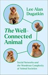The Well-Connected Animal - Lee Alan Dugatkin - 9780226818795