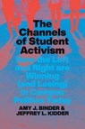 The Channels of Student Activism - Amy J. Binder ; Jeffrey L. Kidder - 9780226819877