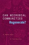 Can Microbial Communities Regenerate? - S. Andrew Inkpen ; W. Ford Doolittle - 9780226820347