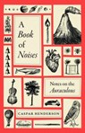 Henderson, C: Book of Noises - Caspar Henderson - 9780226823232