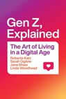 Gen Z, Explained - Roberta Katz ; Sarah Ogilvie ; Jane Shaw ; Linda Woodhead - 9780226823966