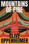 Mountains of Fire: The Menace, Meaning, and Magic of Volcanoes - Clive Oppenheimer - 9780226826349