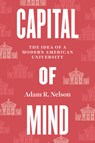 Capital of Mind - Adam R. Nelson - 9780226829203
