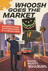 Whoosh Goes the Market - Daniel Scott Souleles - 9780226833798