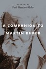 A Companion to Martin Buber - Paul Mendes-Flohr - 9780226838892