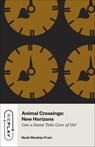 Animal Crossings: New Horizons - Noah Wardrip-Fruin - 9780226840710