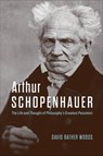 Arthur Schopenhauer - David Bather Woods - 9780226844411