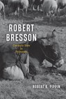 Robert Bresson - Robert B. Pippin - 9780226845043