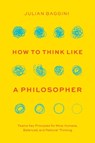 How to Think like a Philosopher - Julian Baggini - 9780226845524