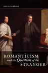 Romanticism and the Question of the Stranger - David Simpson - 9780226922362