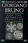 Giordano Bruno and the Hermetic Tradition - Frances A. Yates - 9780226950075