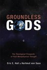 Groundless Gods - Hartmut von Sass; Eric E. Hall - 9780227174982