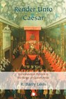 Render Unto Caesar - R. Barry Lewis - 9780227177815