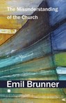 The Misunderstanding of the Church - Emil Brunner - 9780227180662