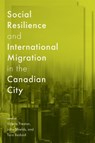 Social Resilience and International Migration in the Canadian City - Valerie Preston ; John Shields ; Tara Bedard - 9780228024682